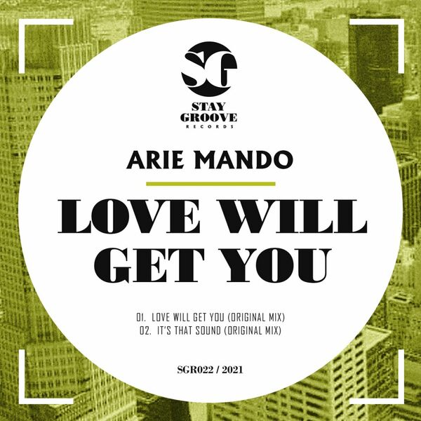 Arie Mando - Love Will Get You / Stay Groove Records