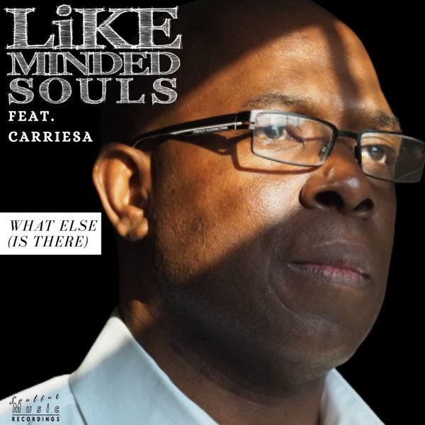 Like Minded Souls feat. Carriesa - What Else (Is There) / Like-Minded-Souls