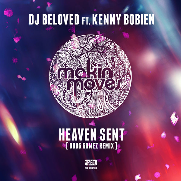 DJ Beloved feat.. Kenny Bobien - Heaven Sent (Doug Gomez Remix) / Makin Moves