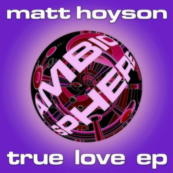 Matt Hoyson - True Love EP / Ambiosphere Recordings
