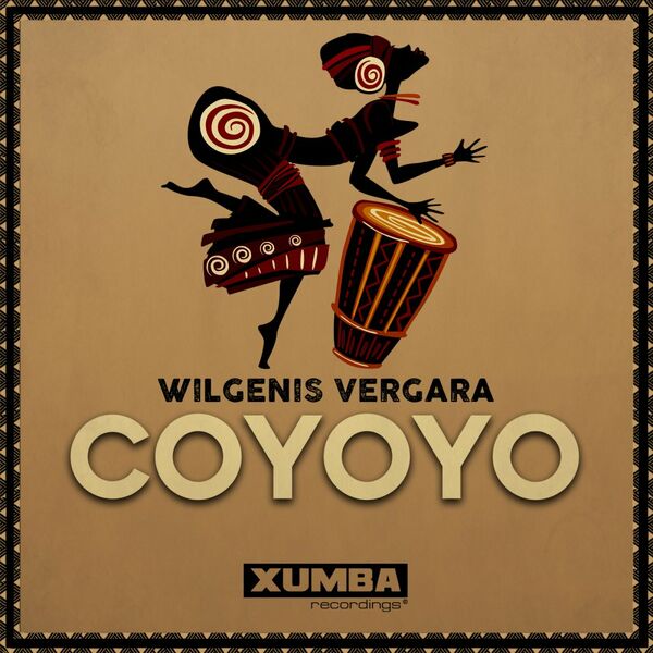 Wilgenis Vergara - Coyoyo / Xumba Recordings