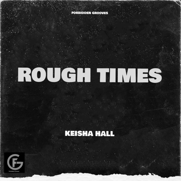 Keisha Hall - Rough Times / Forbidden Grooves