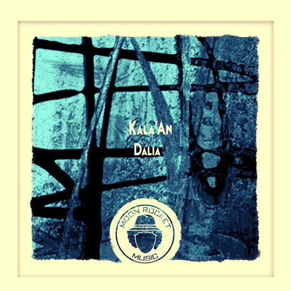 Kala'An - Dalia / Moon Rocket Music