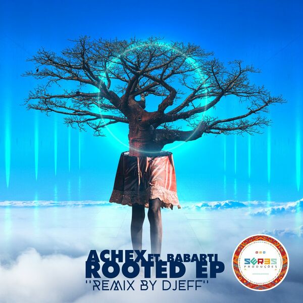 Achex & Babarti - Rooted Remix by DJEFF / Seres Producoes