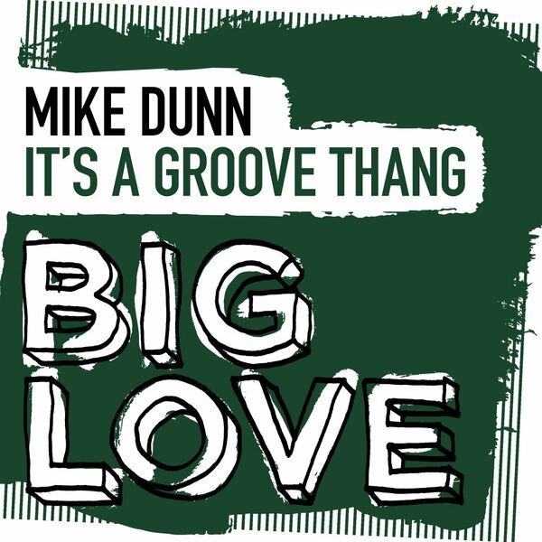 Mike Dunn - It’s A Groove Thang / Big Love