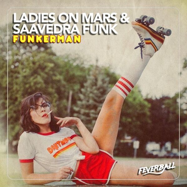 Ladies on Mars & Saavedra Funk - Funkerman / Feverball