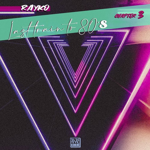Rayko - Last Train to 80's (Chapter 3) / Rare Wiri Records