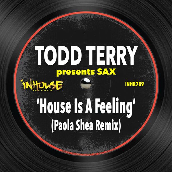 Todd Terry presents Sax - House is a Feeling (Paola Shea Remix) / InHouse Records