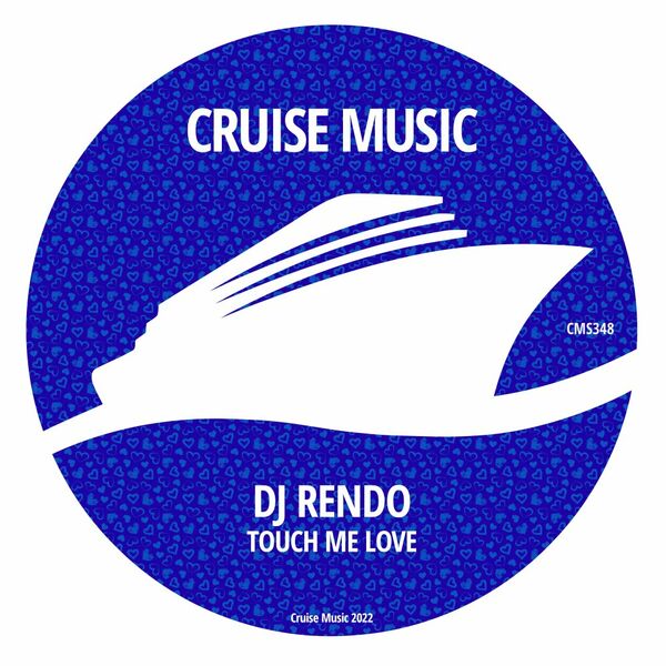 Dj Rendo - Touch Me Love / Cruise Music