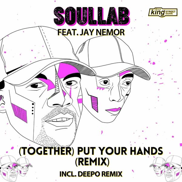 SoulLab ft Jay Nemor - (Together) Put Your Hands (Remix) / King Street Sounds