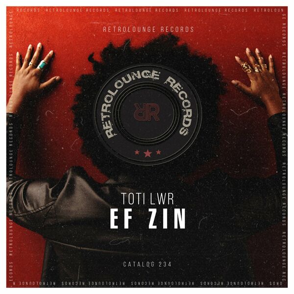 Toti LWR - Ef Zin / Retrolounge Records