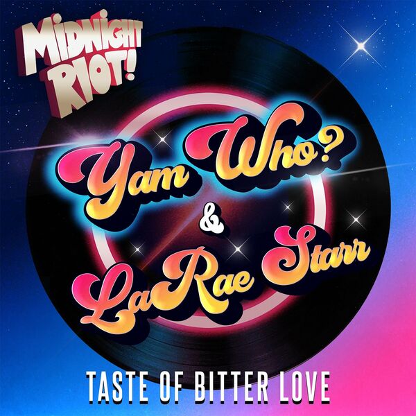 Yam Who? & LaRae Starr - Taste of Bitter Love / Midnight Riot