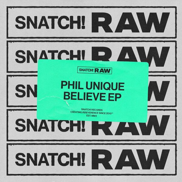 Phil Unique - Believe EP / Snatch! Records