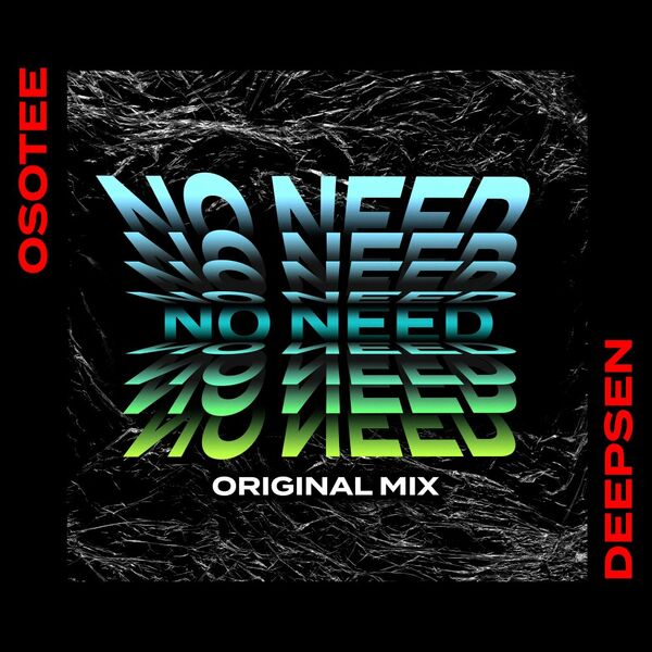 Osotee & Deepsen - No Need / Baainar Digital