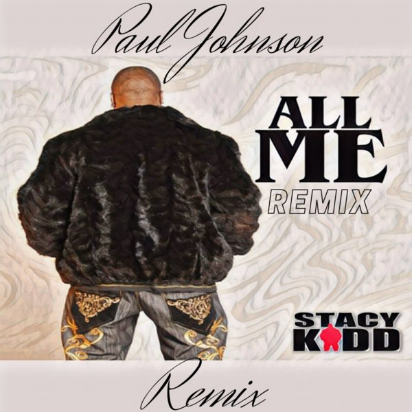 Stacy Kidd & Paul Johnson - All Me - Remix / House 4 Life