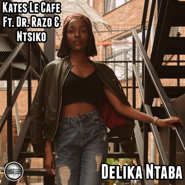 Kates Le Cafe, Dr. Razo, Ntsiko - Delika Ntaba / Soulful Evolution