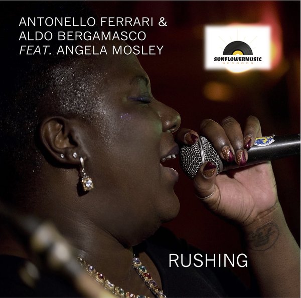Antonello Ferrari & Aldo Bergamasco ft Angela Mosley - Rushing / Sunflowermusic Records