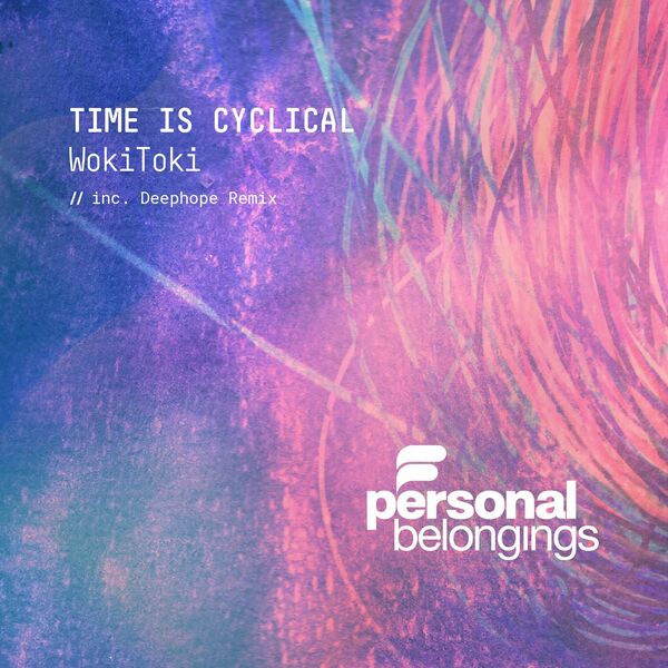 Woki Toki - Time Is Cyclical / Personal Belongings