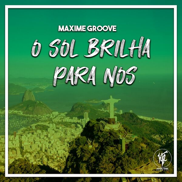 Maxime Groove - O Sol Brilha Para Nos / House Tribe Records