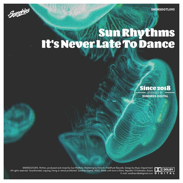 Sun Rhythms - It's Never Late To Dance / Sundries Digital