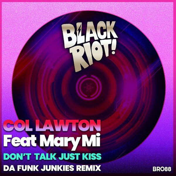 Col Lawton ft Mary Mi - Don't Talk Just Kiss / Black Riot