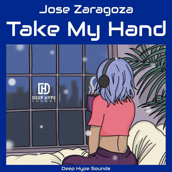 Jose Zaragoza - Take My Hand / Deep Hype Sounds