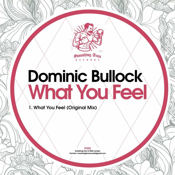 Dominic Bullock - What You Feel / Smashing Trax Records