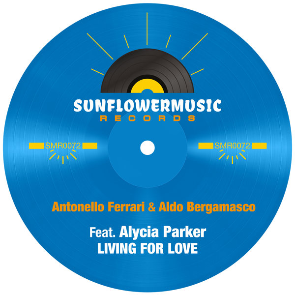 Antonello Ferrari and Aldo Bergamasco feat. Alycia Parker - Living For Love / Sunflowermusic Records