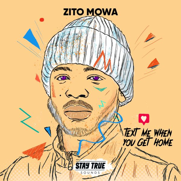 Zito Mowa - Text Me When You Get Home / Stay True Sounds