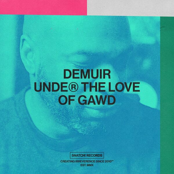 Demuir - Under The Love of Gawd / Snatch! Records