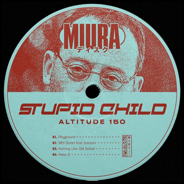 Stupid Child - Altitude 150 / Miura Records