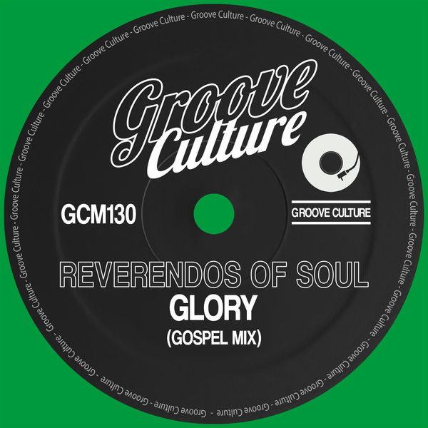 Reverendos Of Soul - Glory (Gospel Mix) / Groove Culture
