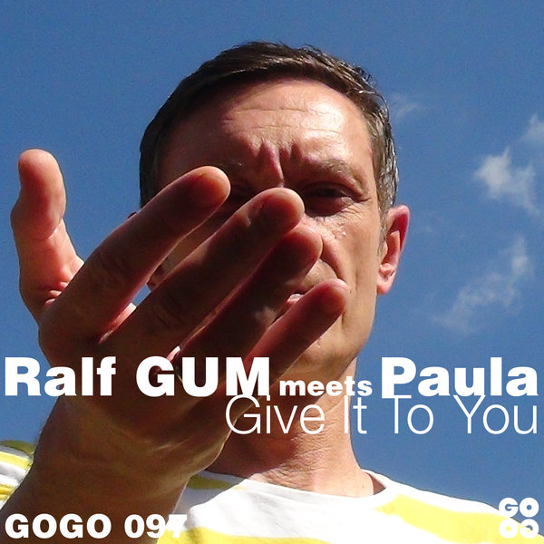 Ralf GUM meets Paula - Give It To You / GOGO Music