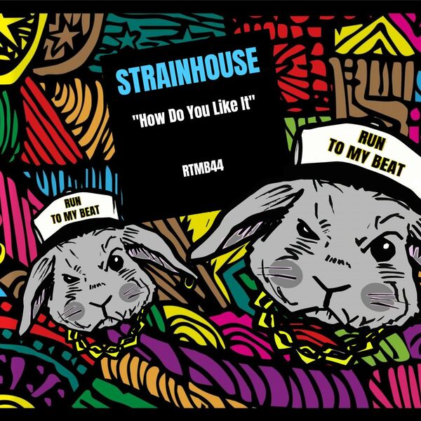 Strainhouse - How Do You Like It / Run To My Beat