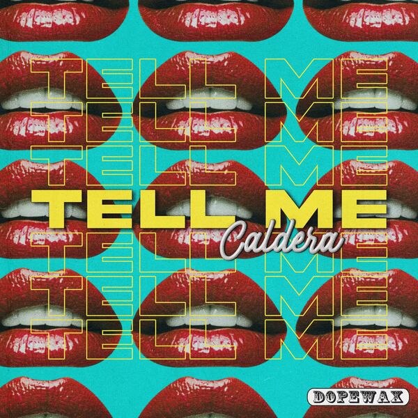 Caldera (UK) - Tell Me / Dopewax Records