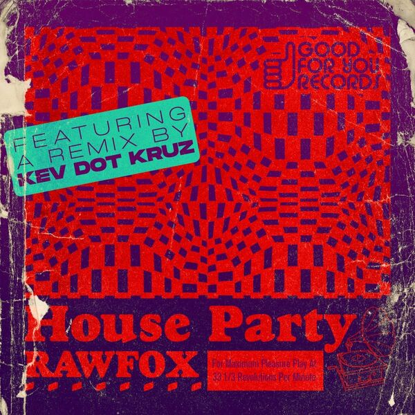 Rawfox - House Party / Good For You Records