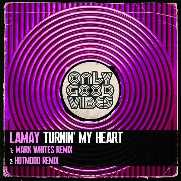 Lamay - Turnin' My Heart / Only Good Vibes Music