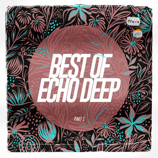 Echo Deep - Best Of Echo Deep Part 1 / Blaq Diamond Boyz Music