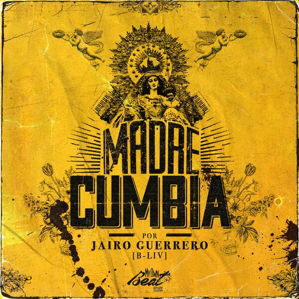 Jairo Guerrero & B-Liv - Madre Cumbia / My Own Beat Records