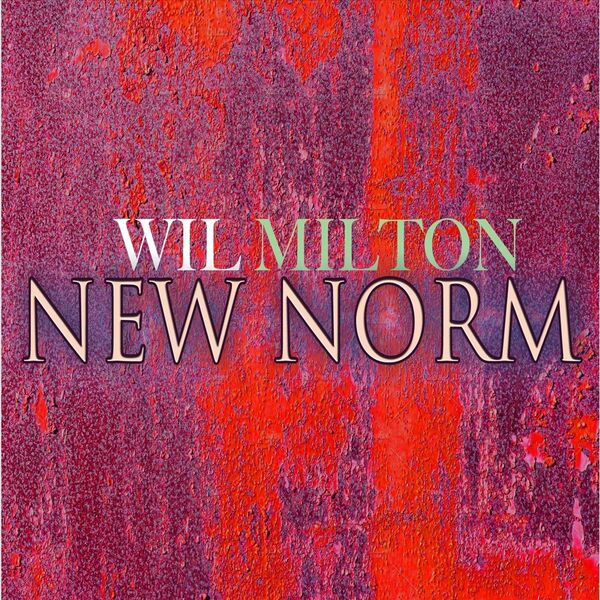 Wil Milton - New Norm / Path Life Music