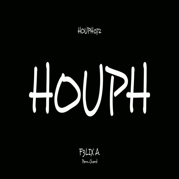 F3LIX A. - Porn Chord EP / HOUPH