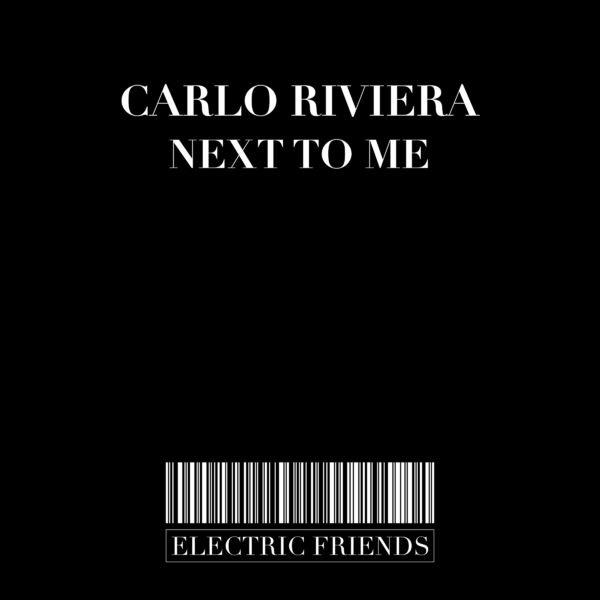 Carlo Riviera - Next To Me / ELECTRIC FRIENDS MUSIC