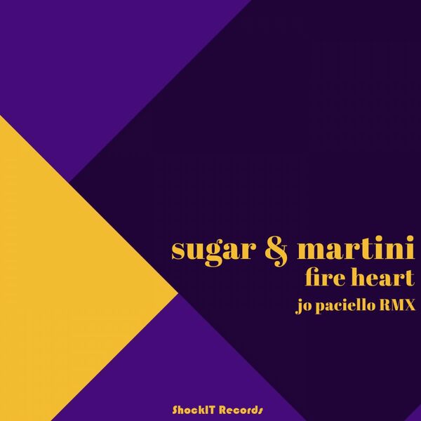 Sugar & Martini - Fire Heart (Jo Paciello Remix) / ShockIt