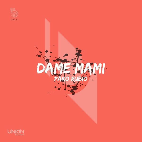 Pako Rubio - Dame Mami / Union Records