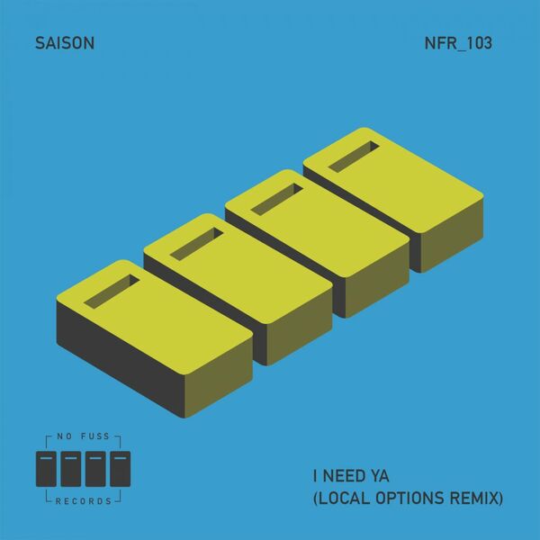 Saison - I Need Ya (Local Options Remix) / No Fuss Records