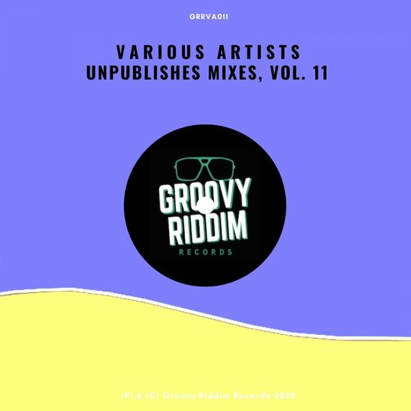 VA - Unpublished Mixes, Vol. 11 / Groovy Riddim Records