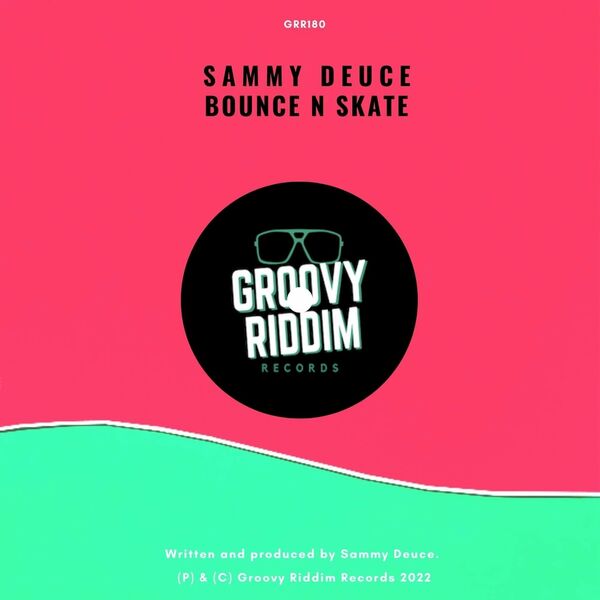 Sammy Deuce - Bounce N Skate / Groovy Riddim Records