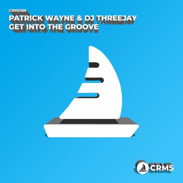 Patrick Wayne & DJ ThreeJay - Get Into The Groove / CRMS Records