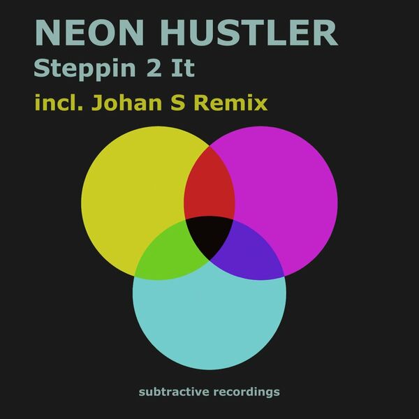 Neon Hustler - Steppin 2 It / Subtractive Recordings