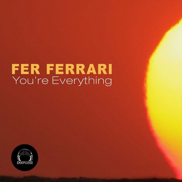 Fer Ferrari - You 're Everything / DeepClass Records